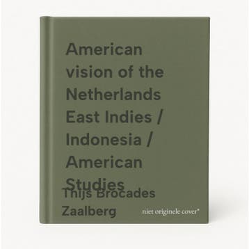 American vision of the Netherlands East Indies / Indonesia /, Verzenden, Gelezen, Thijs Brocades Zaalberg