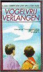 Vogelvry verlangen omnibus 9789024216642, Verzenden, Gelezen, Griffioen Wuyckhuyse