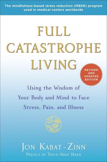 Full Catastrophe Living 9780345536938 Jon Kabat-Zinn, Boeken, Verzenden, Gelezen, Jon Kabat-Zinn