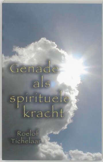 Genade als spirituele kracht 9789025954635 R. Tichelaar, Verzenden, R. Tichelaar