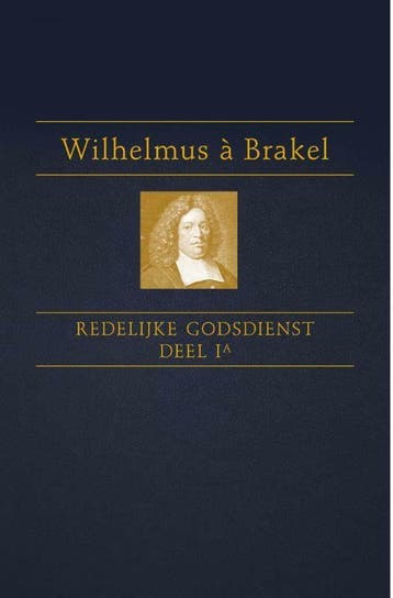 De redelijke godsdienst Deel 1 9789462780040, Verzenden, Wilhelmus a Brakel