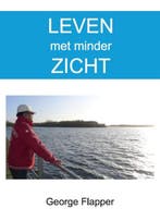 Leven met minder zicht 9789073299436 George Flapper, Verzenden, Zo goed als nieuw, George Flapper