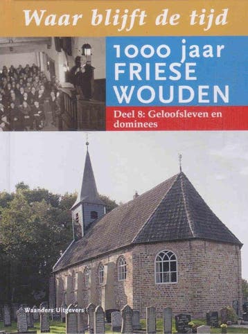 Waar blijft de tijd: 1000 jaar Friese Wouden - deel 8:, Boeken, Verzenden, Zo goed als nieuw, Gerko Last