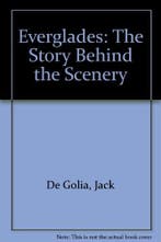 Everglades: The Story Behind The Scenery 9780916122553, Verzenden, Jack de Golia