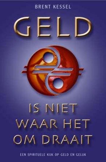 Geld is niet waar het om draait 9789025958978 Brent Kessel, Verzenden, Brent Kessel