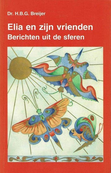 Elia en zijn vrienden : berichten uit de sferen :, Verzenden, Gelezen, H.B.G. Breijer