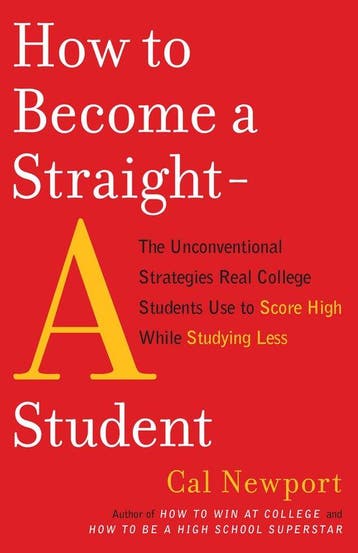 How to Become a Straight-A Student 9780767922715 Cal Newport, Verzenden, Zo goed als nieuw, Cal Newport
