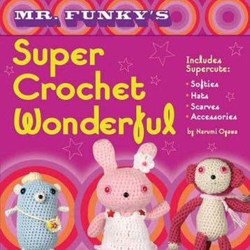 Mr Funkys Super Crochet Wonderful 9781581809664, Verzenden, Gelezen, Narumi Ogawa