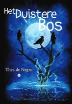 Het Duistere Bos 9789464507805 Thea de Negro, Verzenden, Thea de Negro