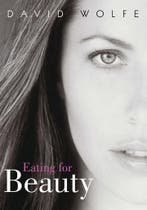 Eating For Beauty 9781556437328 David Wolfe, Verzenden, David Wolfe