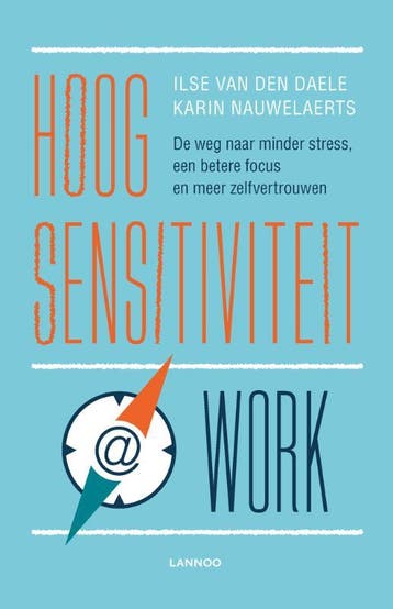 Hoogsensitiviteit @ work 9789401443685 Ilse Van den Daele, Verzenden, Zo goed als nieuw, Ilse Van den Daele