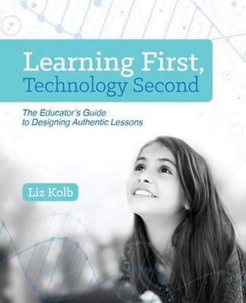 Learning First, Technology Second 9781564843890 Liz Kolb, Verzenden, Liz Kolb