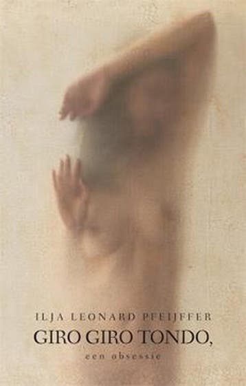 Giro giro tondo, een obsessie 9789059652590, Verzenden, Zo goed als nieuw, Ilja Leonard Pfeijffer
