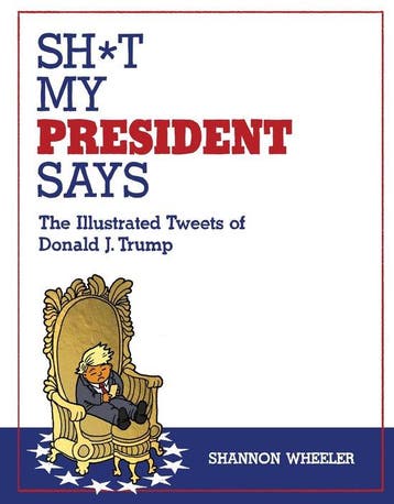 Sh*t My President Says 9781603094108 Shannon Wheeler, Verzenden, Shannon Wheeler