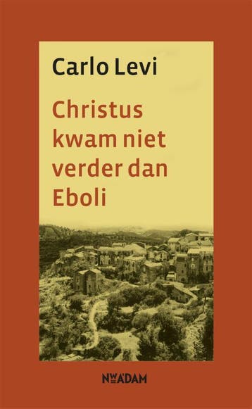 Christus kwam niet verder dan Eboli 9789046809990 Carlo Levi, Boeken, Verzenden, Zo goed als nieuw, Carlo Levi