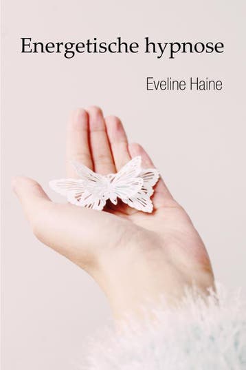 Energetische hypnose 9789493111417 Eveline Haine, Verzenden, Eveline Haine