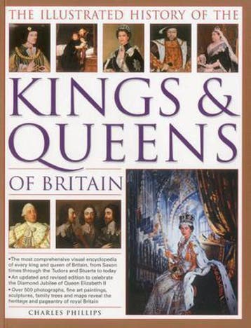 Illustrated History of the Kings and Queens of Britain, Verzenden, Zo goed als nieuw, Charles Phillips