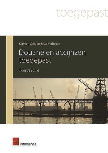 Douane en accijnzen toegepast (tweede editie) 9789400007147, Verzenden, Zo goed als nieuw, Kerstien Celis