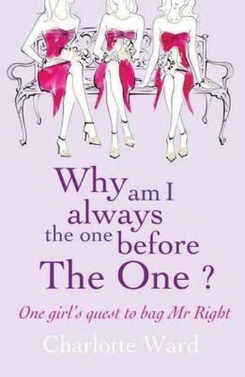 Why Am I Always the One Before The One? 9780755318155, Verzenden, Zo goed als nieuw, Charlotte Ward
