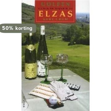Elzas. Reisgids voor wijn- en golfliefhebbers 9789068253290, Verzenden, Zo goed als nieuw, G. Crum