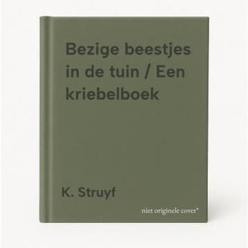 Bezige beestjes in de tuin / Een kriebelboek 9789068225556, Verzenden, K. Struyf