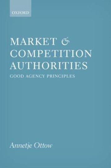 Market and Competition Authorities 9780198733041, Verzenden, Annetje Ottow