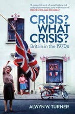 Crisis? What Crisis? 9781781310717 Alwyn W. Turner, Verzenden, Alwyn W. Turner