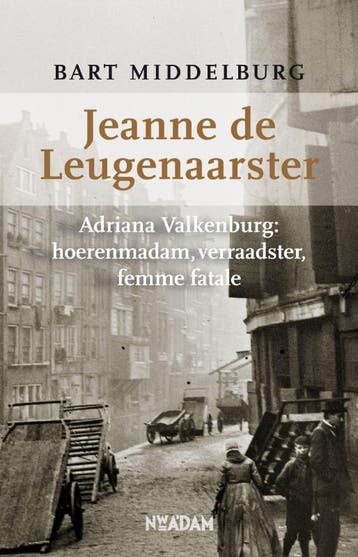 Jeanne de Leugenaarster 9789046806845 Bart Middelburg, Verzenden, Bart Middelburg