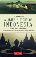 A Brief History of Indonesia 9780804844765 Tim Hannigan, Verzenden, Zo goed als nieuw, Tim Hannigan