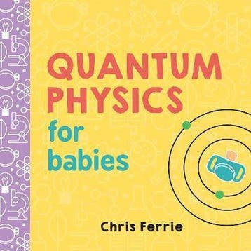 Quantum Physics for Babies 9781492656227 Chris Ferrie, Boeken, Verzenden, Gelezen, Chris Ferrie