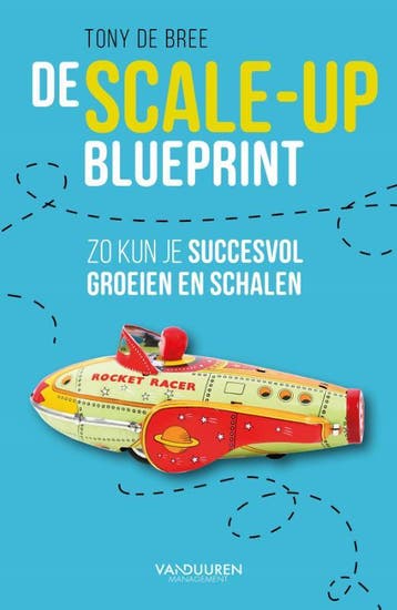 De scale-up blueprint 9789089654212 Tony de Bree, Verzenden, Tony de Bree
