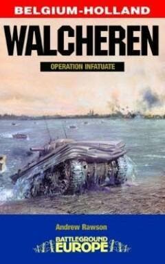 Walcheren - Operation Infatuate 9780850529616 Andrew Rawson, Boeken, Verzenden, Gelezen, Andrew Rawson