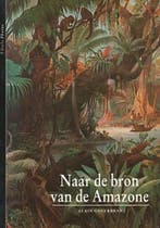 Naar de bron van de Amazone 9789026941313 Alain Gheerbrant, Verzenden, Zo goed als nieuw, Alain Gheerbrant
