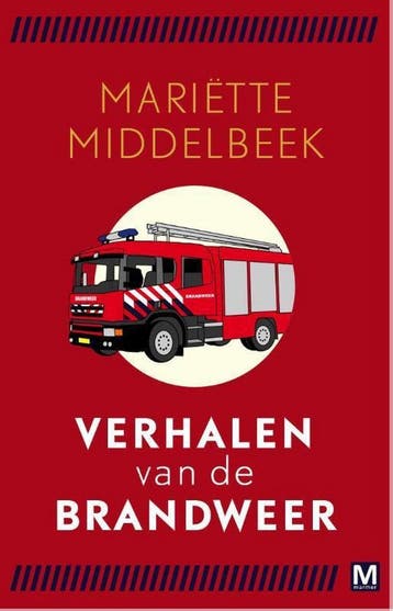 Verhalen van de brandweer 9789460683244 Mariëtte Middelbeek, Verzenden, Zo goed als nieuw, Mariëtte Middelbeek
