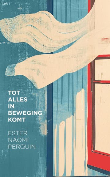 Tot alles in beweging komt 9789028253018 Ester Naomi Perquin, Verzenden, Ester Naomi Perquin