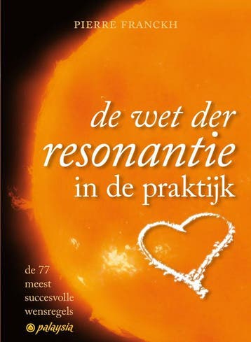 De wet der resonantie in de praktijk 9789076541709, Livres, Ésotérisme & Spiritualité, Verzenden, Pierre Franckh