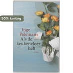 Als de keukenvloer helt 9789022326220 Inge Pelemans, Boeken, Verzenden, Gelezen, Inge Pelemans