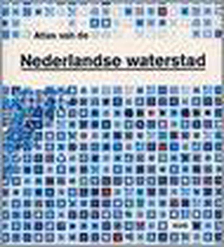 Atlas van de Nederlandse waterstad 9789058751843 H. Meyer, Boeken, Techniek, Gelezen, Verzenden