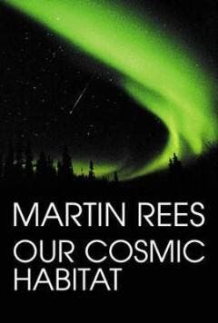 Our Cosmic Habitat 9780297829010 Martin Rees, Verzenden, Martin Rees