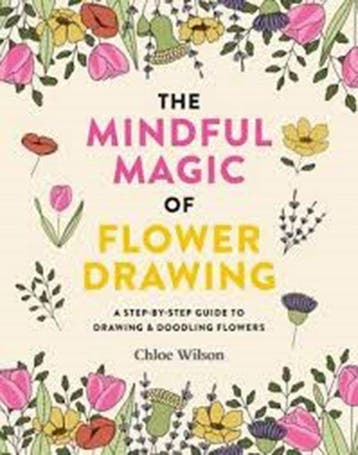The Mindful Magic of Flower Drawing 9781781579206, Verzenden, Zo goed als nieuw, Chloe Wilson