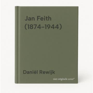 Jan Feith (1874-1944) 9789464714630 Daniël Rewijk, Verzenden, Daniël Rewijk