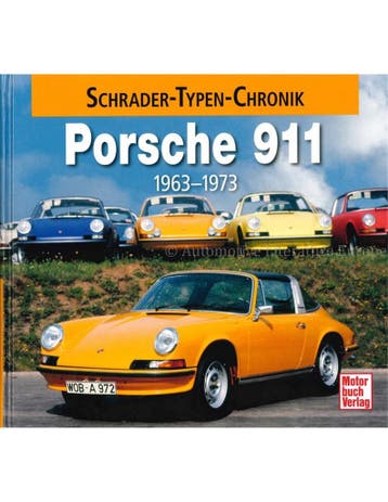 PORSCHE 911 1963 - 1973 (SCHRADER TYPEN CHRONIK)