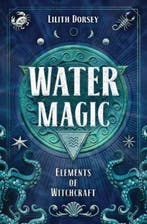 Water Magic Elements of Witchcraft 1 9780738764429, Verzenden, Gelezen, Lilith Dorsey