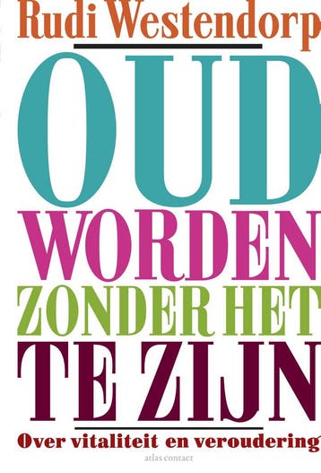 Oud worden zonder het te zijn 9789045032788 Rudi Westendorp, Verzenden, Rudi Westendorp