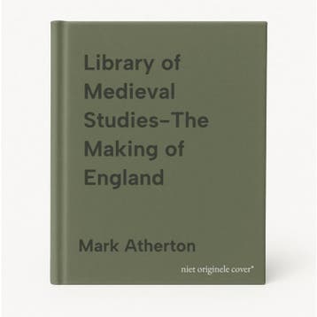 Library of Medieval Studies-The Making of England, Verzenden, Mark Atherton
