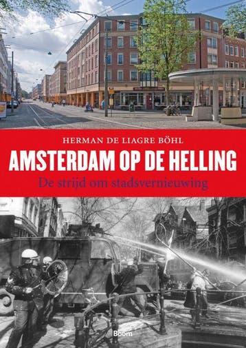 Amsterdam op de helling 9789085069515 Herman de Liagre Böhl, Verzenden, Herman de Liagre Böhl