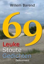 69 leuke stoute gedichten 9789082360004 Willem Barend, Verzenden, Zo goed als nieuw, Willem Barend