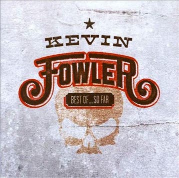 Kevin Fowler - Best Of So Far, Verzenden