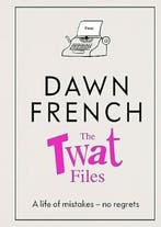 The Twat Files 9780241477489 Dawn French, Verzenden, Gelezen, Dawn French