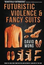 Futuristic Violence and Fancy Suits 9781783291847 David Wong, Verzenden, Gelezen, David Wong